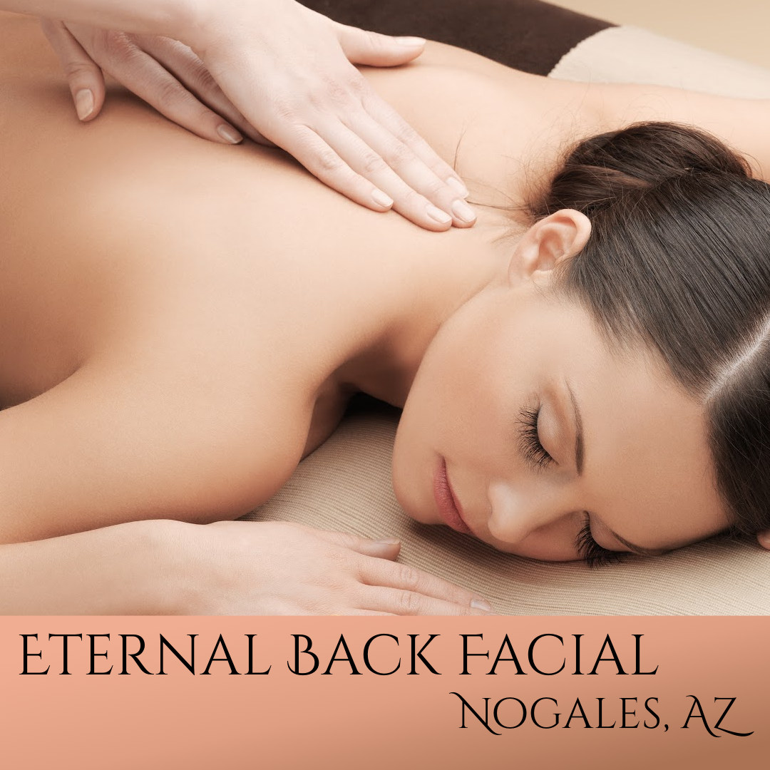 Eternal Back Facial at Nogales, AZ